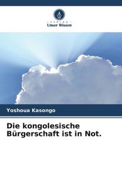Die kongolesische Bürgerschaft ist in Not.