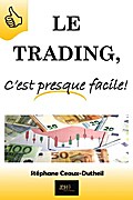 Le Trading, C’est presque facile!