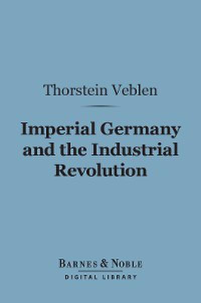Imperial Germany and the Industrial Revolution (Barnes & Noble Digital Library)