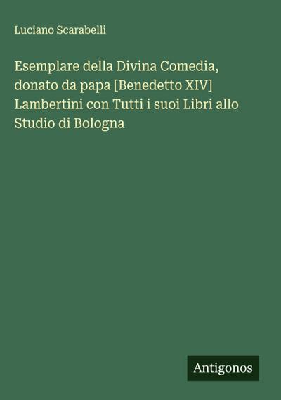 Esemplare della Divina Comedia, donato da papa [Benedetto XIV] Lambertini con Tutti i suoi Libri allo Studio di Bologna