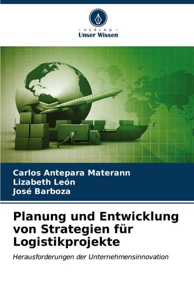 Planung und Entwicklung von Strategien für Logistikprojekte