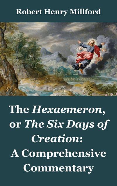 The Hexaemeron, or The Six Days of Creation: A Comprehensive Commentary