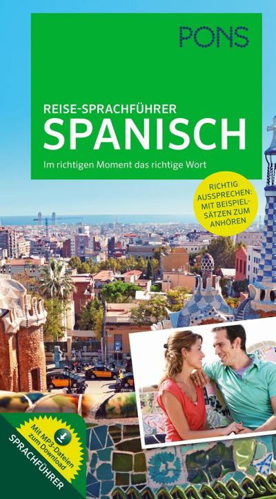 PONS Reise-Sprachführer Spanisch: Im richtigen Moment das richtige Wort. Mit vertonten Beispielsätzen zum Anhören