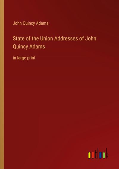 State of the Union Addresses of John Quincy Adams