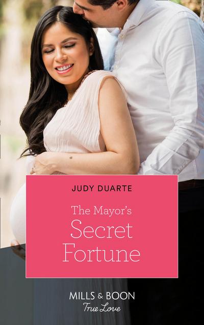 The Mayor’s Secret Fortune (Mills & Boon True Love) (The Fortunes of Texas: Rambling Rose, Book 3)