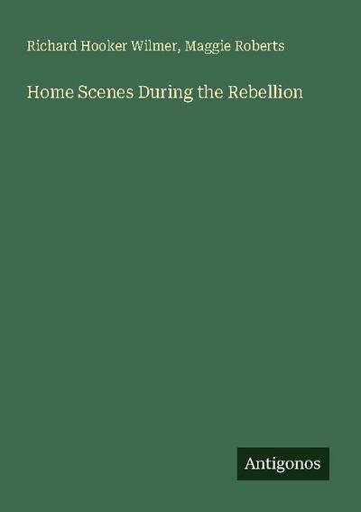 Home Scenes During the Rebellion
