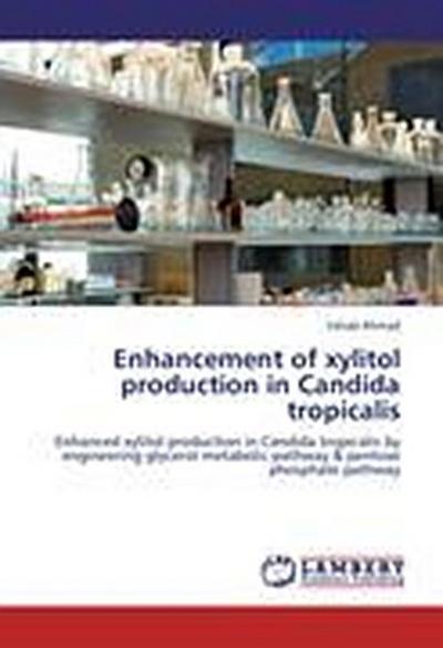 Enhancement of xylitol production in Candida tropicalis
