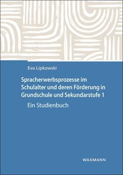 Spracherwerbsprozesse im Schulalter und deren Förderung in Grundschule und Sekundarstufe I
