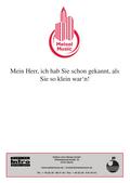 Mein Herr, ich hab’ Sie schon gekannt, als Sie so klein war’n