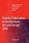Robotic Fabrication in Architecture, Art and Design 2016