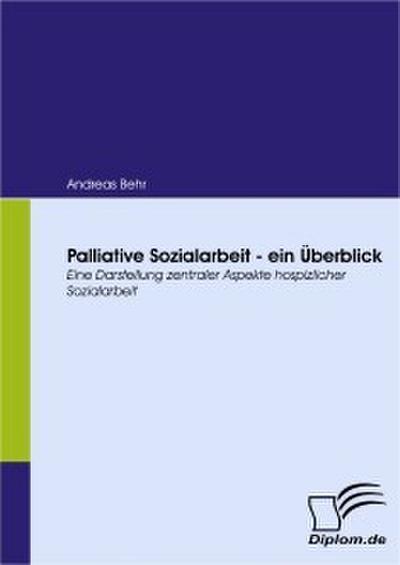 Palliative Sozialarbeit ’ ein Überblick