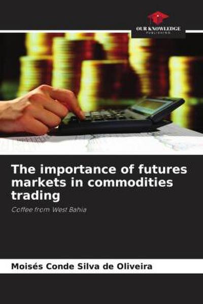 The importance of futures markets in commodities trading