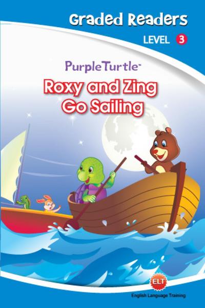 Roxy and Zing Go Sailing (Purple Turtle, English Graded Readers, Level 3)