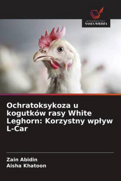 Ochratoksykoza u kogutków rasy White Leghorn: Korzystny wp¿yw L-Car