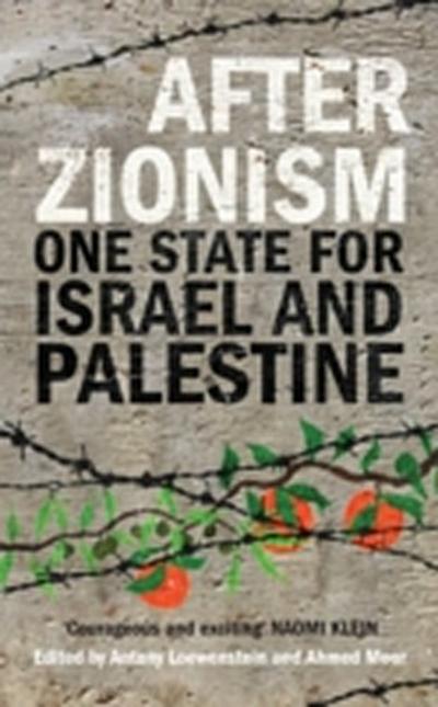 After Zionism : One State for Israel and Palestine