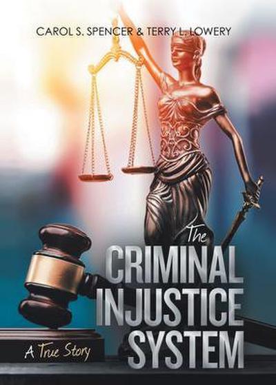 The Criminal Injustice System