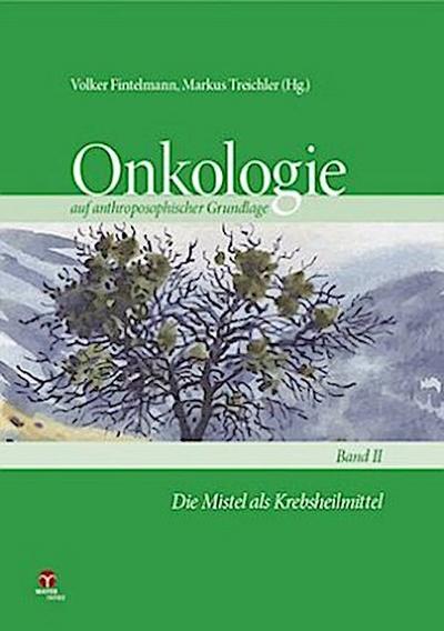 Die Mistel als Krebsheilmittel