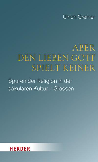 Aber den lieben Gott spielt keiner
