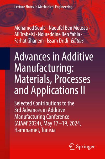 Advances in Additive Manufacturing: Materials, Processes, and Applications II
