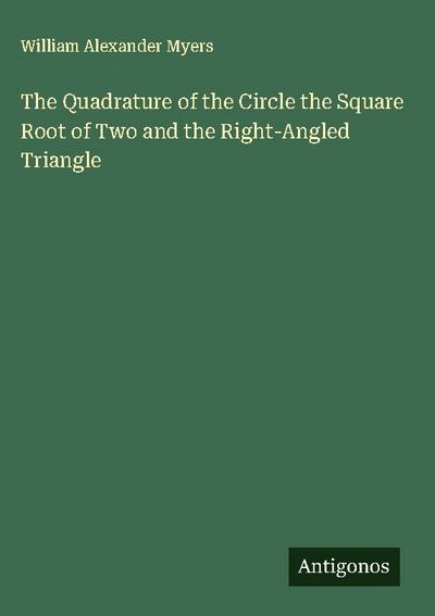 The Quadrature of the Circle the Square Root of Two and the Right-Angled Triangle