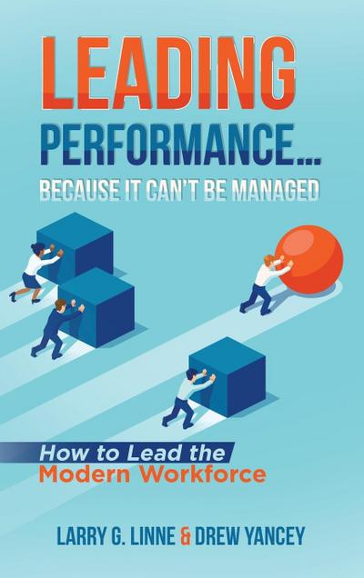 Leading Performance... Because It Can’t Be Managed