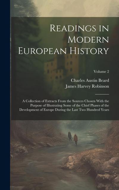 Readings in Modern European History: A Collection of Extracts From the Sources Chosen With the Purpose of Illustrating Some of the Chief Phases of the