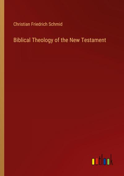 Biblical Theology of the New Testament