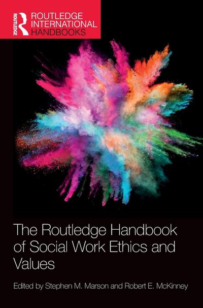 The Routledge Handbook of Social Work Ethics and Values