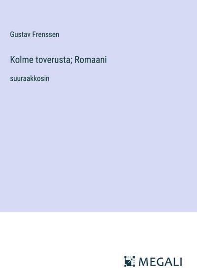 Kolme toverusta; Romaani