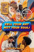 Sell Your Art, Not Your SOUL!