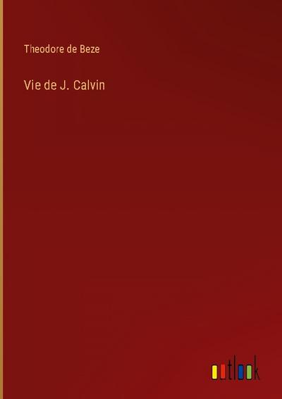 Vie de J. Calvin