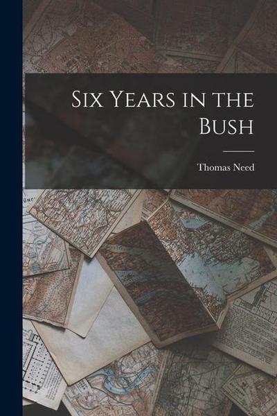 Six Years in the Bush