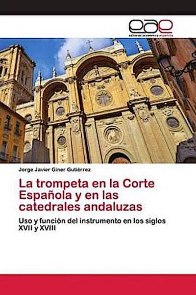 La trompeta en la Corte Española y en las catedrales andaluzas