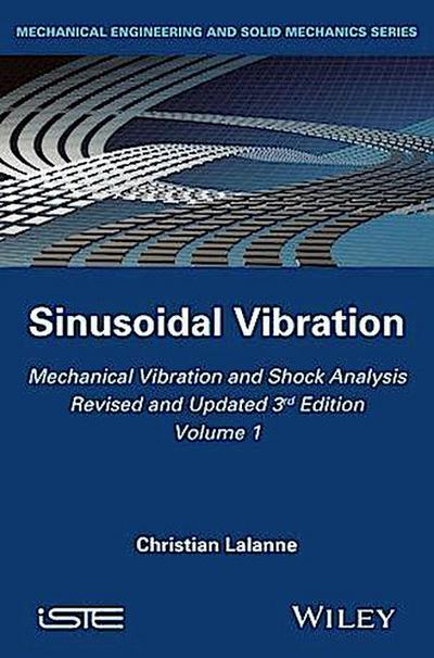 Mechanical Vibration and Shock Analysis, Volume 1, Sinusoidal Vibration