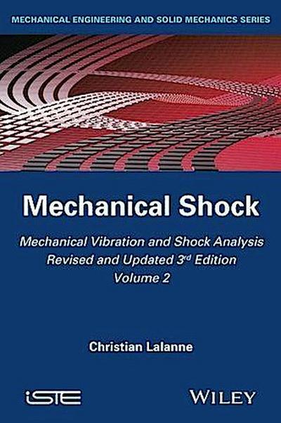 Mechanical Vibration and Shock Analysis, Volume 2, Mechanical Shock
