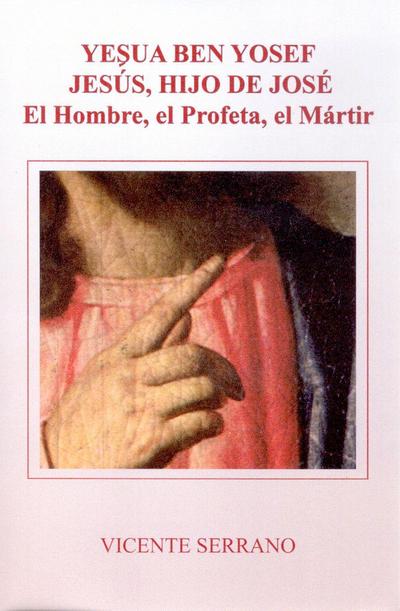 Yesua ben Yosef, Jesús, hijo de José : el hombre, el profeta, el mártir