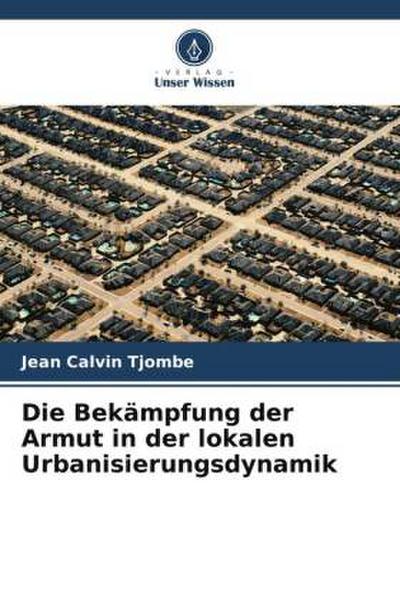 Die Bekämpfung der Armut in der lokalen Urbanisierungsdynamik