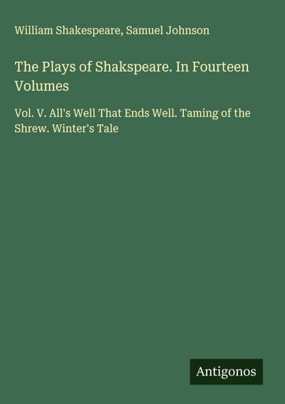 The Plays of Shakspeare. In Fourteen Volumes