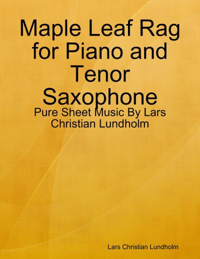 Maple Leaf Rag for Piano and Tenor Saxophone - Pure Sheet Music By Lars Christian Lundholm