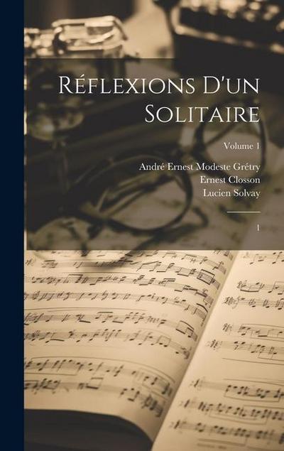 Réflexions d’un solitaire: 1; Volume 1