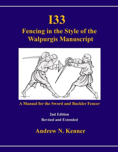 I33 Fencing in the Style of the Walpurgis Manuscript 2nd edition