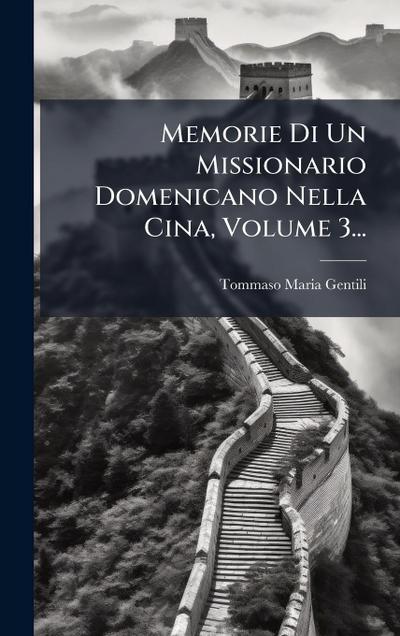 Memorie Di Un Missionario Domenicano Nella Cina, Volume 3...