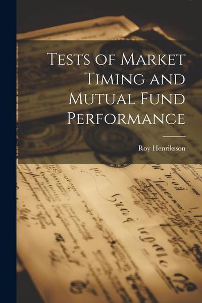 Tests of Market Timing and Mutual Fund Performance