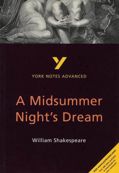 A Midsummer Night’s Dream: York Notes Advanced - everything you need to study and prepare for the 2025 and 2026 exams