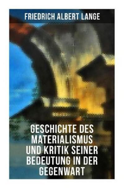 Geschichte des Materialismus und Kritik seiner Bedeutung in der Gegenwart