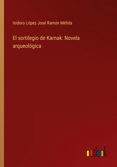 El sortilegio de Karnak: Novela arqueológica