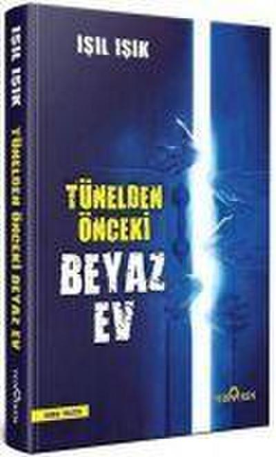 Tünelden Önce Beyaz Ev Ciltli