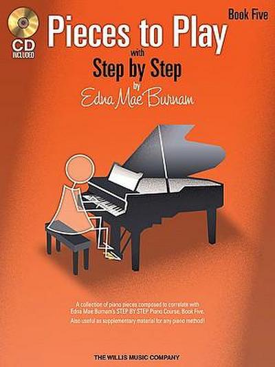 Pieces to Play - Book 5 with CD: Piano Solos Composed to Correlate Exactly with Edna Mae Burnam’s Step by Step [With CD (Audio)]