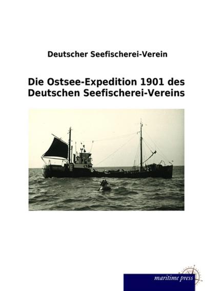 Die Ostsee-Expedition 1901 des Deutschen Seefischerei-Vereins