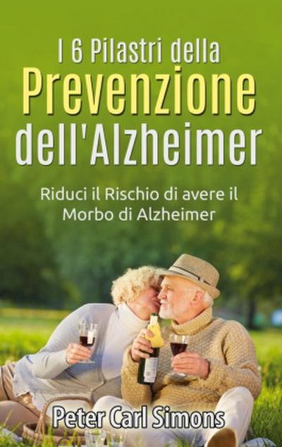 I 6 Pilastri della Prevenzione dell’Alzheimer